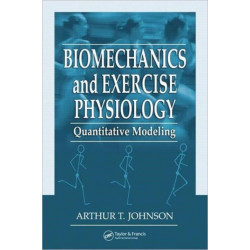 Biomechanics and Exercise Physiology: Quantitative Modeling