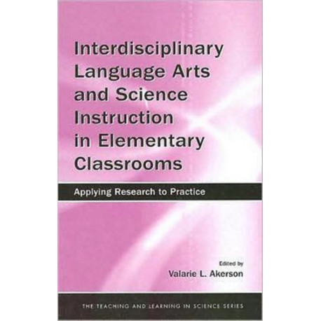 Interdisciplinary Language Arts and Science Instruction in Elementary Classrooms: Applying Research to Practice