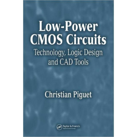 Low-Power CMOS Circuits: Technology, Logic Design and CAD Tools