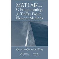 MATLAB and C Programming for Trefftz Finite Element Methods