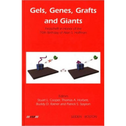 Gels, Genes, Grafts and Giants: Festschrift on the Occasion of the 70th Birthday of Allan S. Hoffman