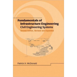 Fundamentals of Infrastructure Engineering: Civil Engineering Systems, Second Edition,