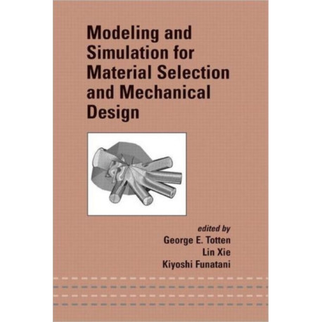 Modeling and Simulation for Material Selection and Mechanical Design