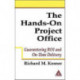The Hands-On Project Office: Guaranteeing ROI and On-Time Delivery