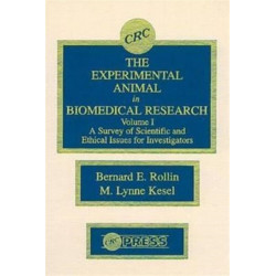 The Experimental Animal in Biomedical Research: A Survey of Scientific and Ethical Issues for Investigators, Volume I