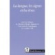 La langue, les signes et les êtres: Actes du colloque de l Institut d Etudes Romanes de l Université de Copenhague le 3 octobre 1998