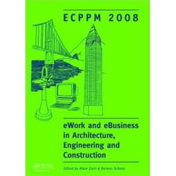 eWork and eBusiness in Architecture, Engineering and Construction: ECPPM 2008