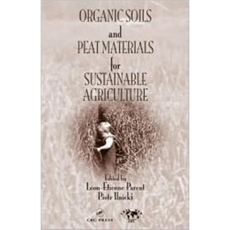 Organic Soils and Peat Materials for Sustainable Agriculture