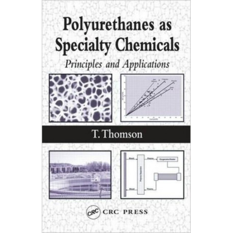 Polyurethanes as Specialty Chemicals: Principles and Applications