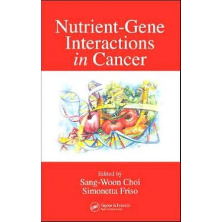 Nutrient-Gene Interactions in Cancer