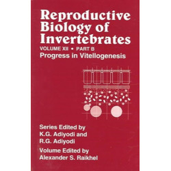 Reproductive Biology of Invertebrates, Vol. 12, Part B: Progress in Vitellogenesis