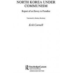 North Korea under Communism: Report of an Envoy to Paradise