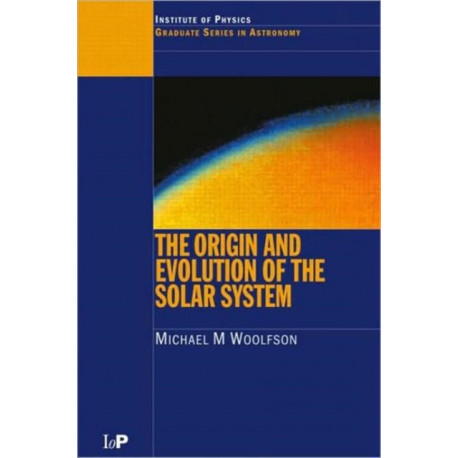 The Origin and Evolution of the Solar System