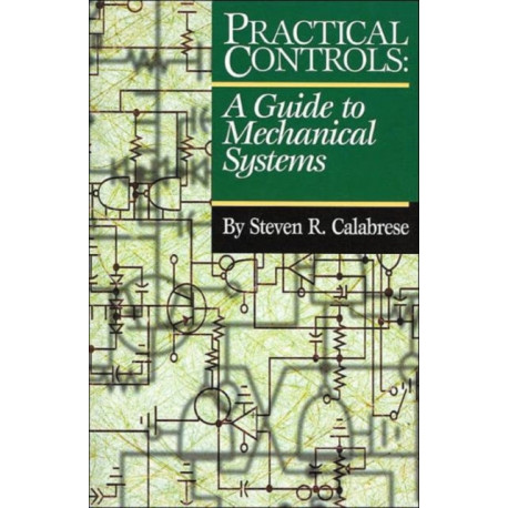 Practical Controls: A Guide To Mechanical Systems