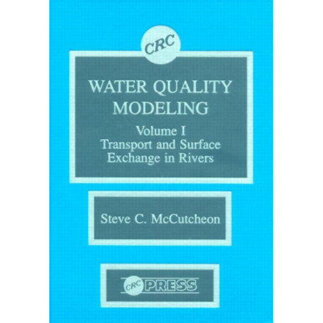 Water Quality Modeling: River Transport and Surface Exchange, Volume I