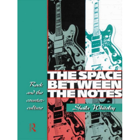 The Space Between the Notes: Rock and the Counter-Culture