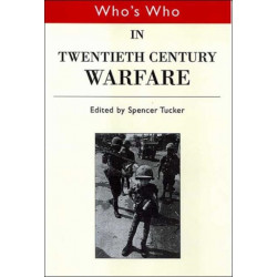 Who's Who in Twentieth Century Warfare