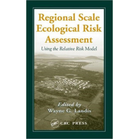 Regional Scale Ecological Risk Assessment: Using the Relative Risk Model