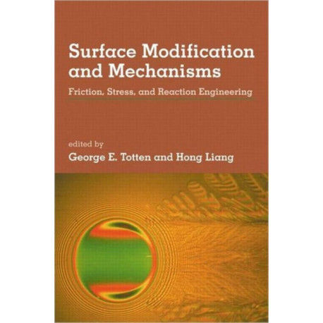 Surface Modification and Mechanisms: Friction, Stress, and Reaction Engineering
