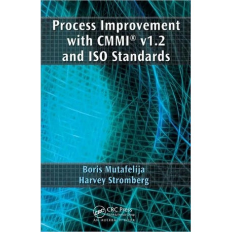 Process Improvement with CMMI® v1.2 and ISO Standards