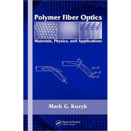 Polymer Fiber Optics: Materials, Physics, and Applications