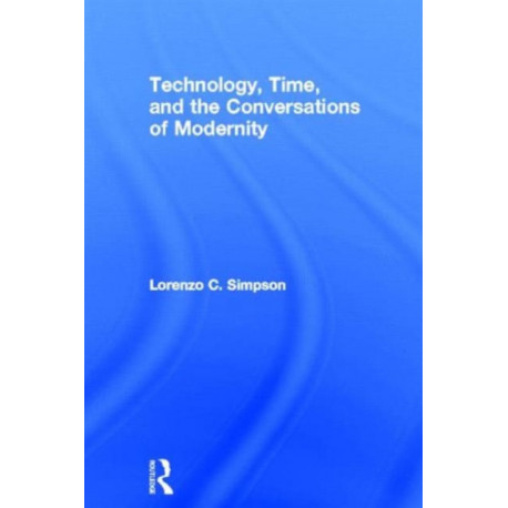 Technology, Time, and the Conversations of Modernity