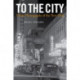 To the City: Urban Photographs of the New Deal