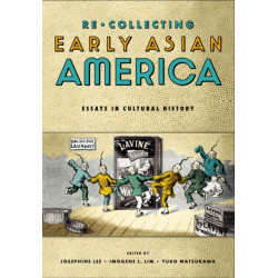 Recollecting Early Asian America: Essays in Cultural History