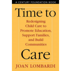 Time to Care: Redesigning Child Care to Promote Education, Support Families, and Build Communities