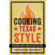 Cooking Texas Style: Traditional Recipes from the Lone Star State