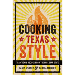 Cooking Texas Style: Traditional Recipes from the Lone Star State