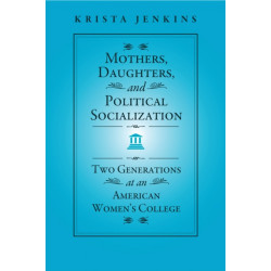 Mothers, Daughters, and Political Socialization: Two Generations at an American Women's College
