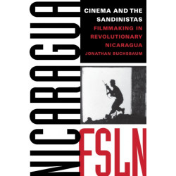 Cinema and the Sandinistas: Filmmaking in Revolutionary Nicaragua