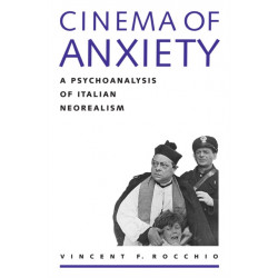 Cinema of Anxiety: A Psychoanalysis of Italian Neorealism