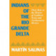 Indians of the Rio Grande Delta: Their Role in the History of Southern Texas and Northeastern Mexico