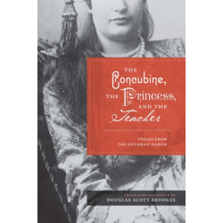 The Concubine, the Princess, and the Teacher: Voices from the Ottoman Harem