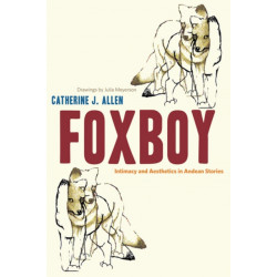 Foxboy: Intimacy and Aesthetics in Andean Stories