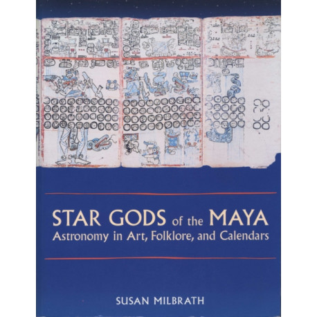 Star Gods of the Maya: Astronomy in Art, Folklore, and Calendars