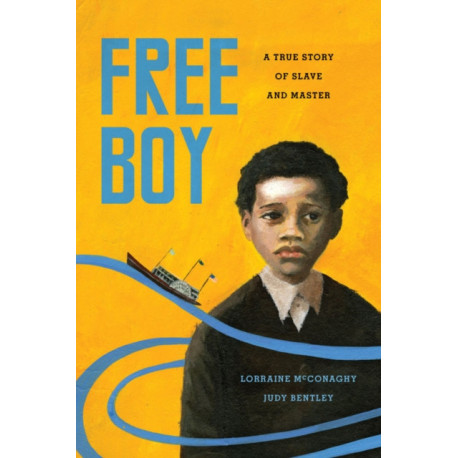 Free Boy: A True Story of Slave and Master