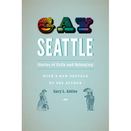Gay Seattle: Stories of Exile and Belonging