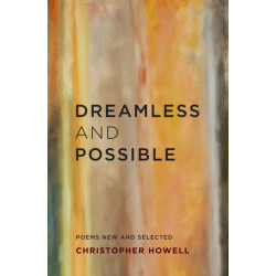 Dreamless and Possible: Poems New and Selected