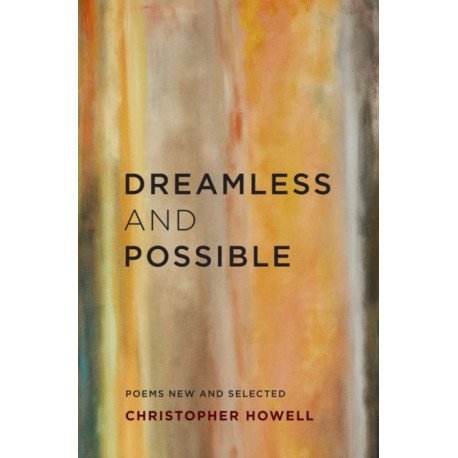 Dreamless and Possible: Poems New and Selected