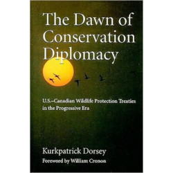 The Dawn of Conservation Diplomacy: U.S.-Canadian Wildlife Protection Treaties in the Progressive Era
