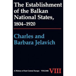 The Establishment of the Balkan National States, 1804-1920