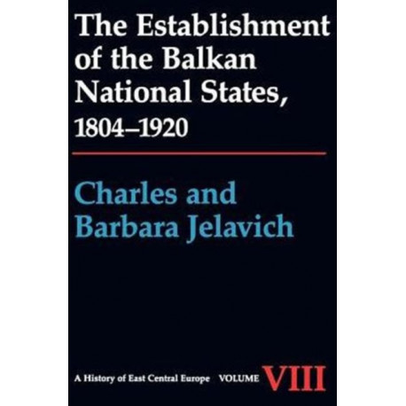 The Establishment of the Balkan National States, 1804-1920