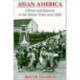 Asian America: Chinese and Japanese in the United States Since 1850