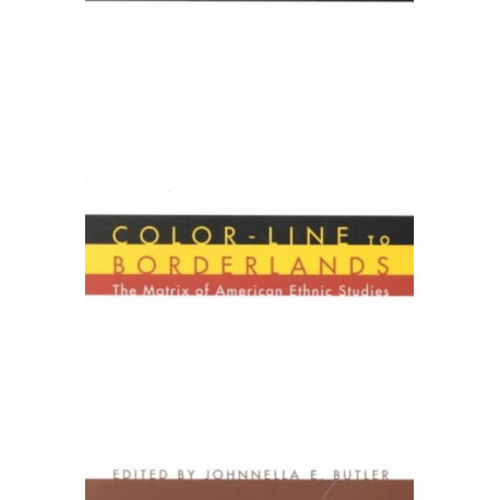 Color-Line to Borderlands: The Matrix of American Ethnic Studies