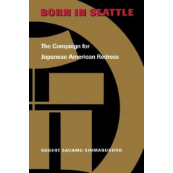 Born in Seattle: The Campaign for Japanese American Redress