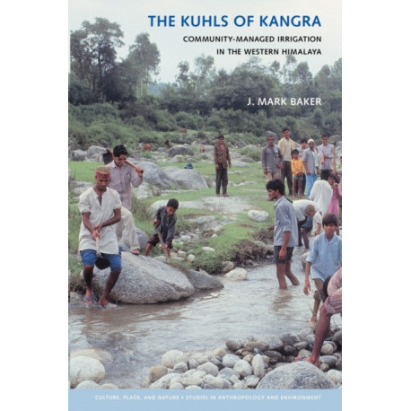The Kuhls of Kangra: Community-Managed Irrigation in the Western Himalaya