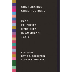 Complicating Constructions: Race, Ethnicity, and Hybridity in American Texts